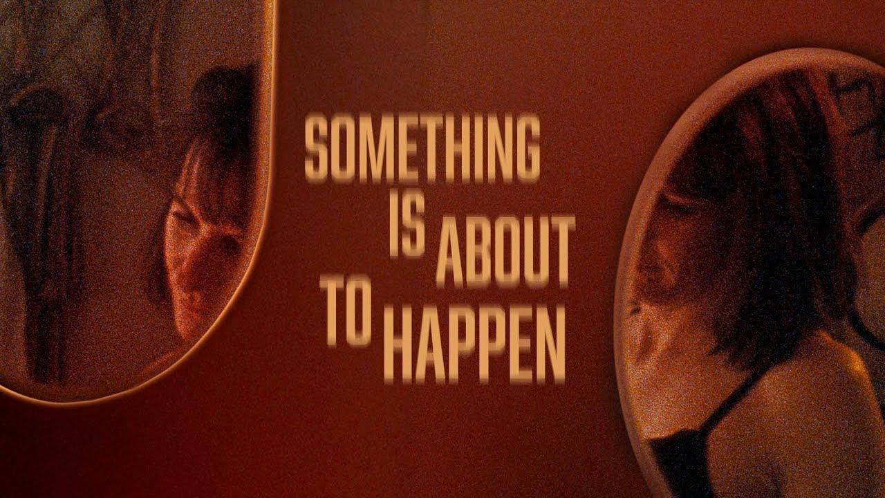 Something Is About to Happen Trailer