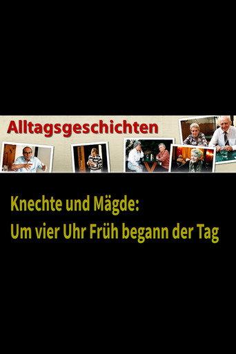 Alltagsgeschichte – Knechte und Mägde: Um vier Uhr Früh begann der Tag (1987) poster