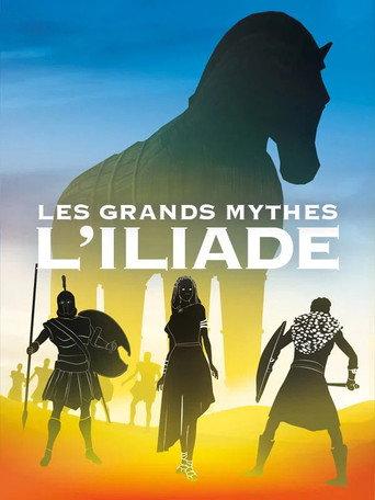 Les grands mythes : L'Iliade (Intégrale) (2018) poster