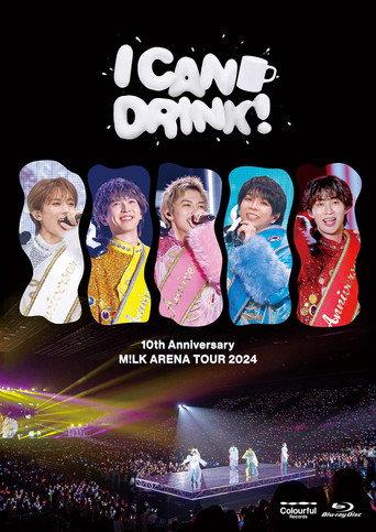 10th Anniversary M!LK ARENA TOUR 2024 「I CAN DRINK!」 (2025) poster