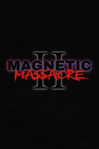 Magnetic Massacre II () poster