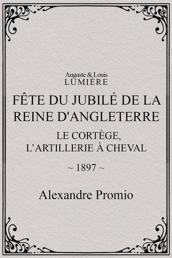Fête du jubilé de la reine d'Angleterre : le cortège, l’artillerie à cheval (1897) poster