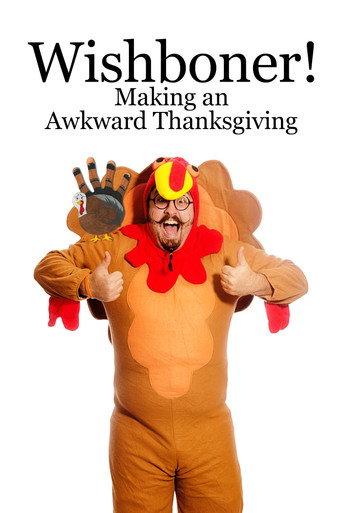 WISHBONER: Making an Awkward Thanksgiving (2016) poster