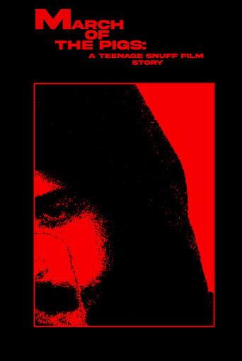 MARCH OF THE PIGS: A Teenage Snuff Film Story (2025) poster