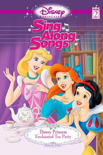 Disney Princess Sing Along Songs, Vol. 2 - Enchanted Tea Party (2005) poster
