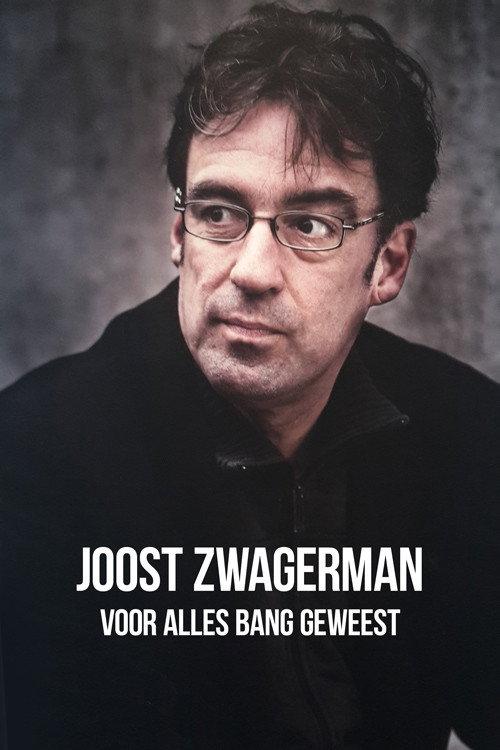 Joost Zwagerman - Voor Alles Bang Geweest 2018 official movie poster