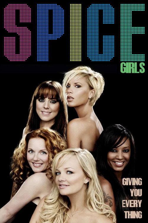 Spice Girls: Giving You Everything 2007 official movie poster