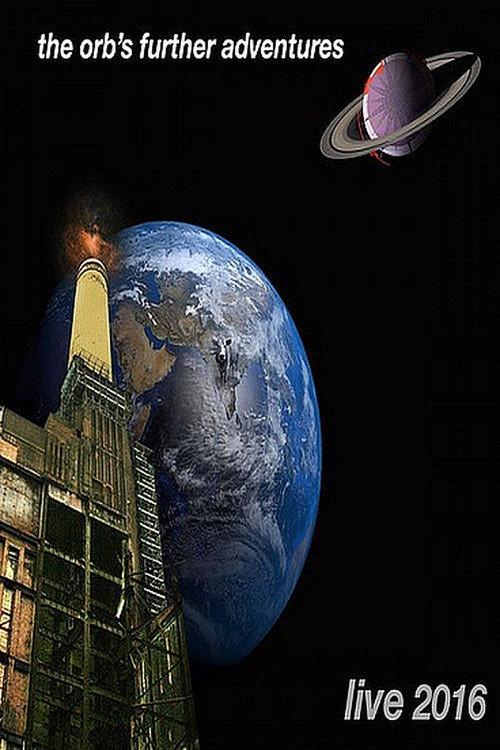 The Orb: The Orb's Further Adventures Live 2017 official movie poster