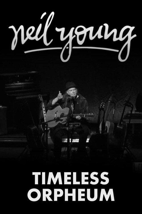 Neil Young: Timeless Orpheum 2020 official movie poster