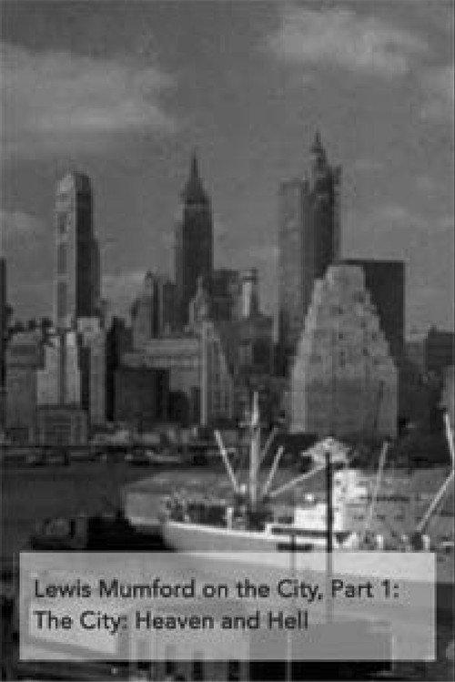 Lewis Mumford on the City, Part 1: The City - Heaven and Hell 1963 official movie poster