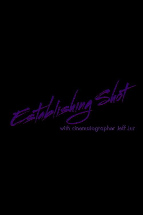 Establishing Shot with Cinematographer Jeff Jur 2021 official movie poster