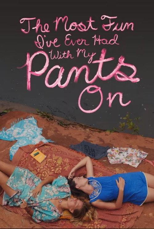 The Most Fun I've Ever Had with My Pants On 2012 official movie poster