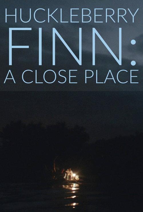 Huckleberry Finn: A Close Place 2020 official movie poster