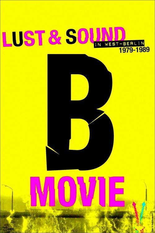 B-Movie: Lust & Sound in West-Berlin 1979-1989 2015 official movie poster