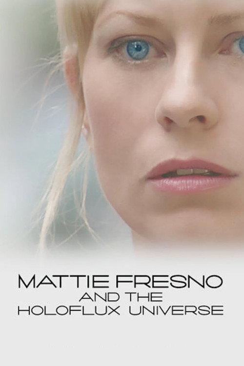 Mattie Fresno and the Holoflux Universe 2007 official movie poster