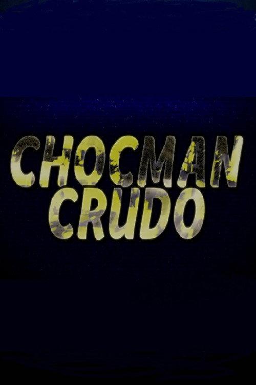 Chocman Crudo 2022 official movie poster