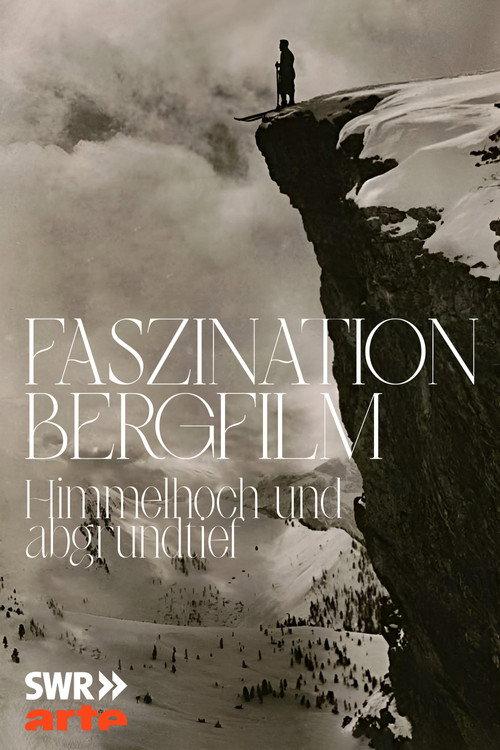 Faszination Bergfilm - Himmelhoch und Abgrundtief 2008 official movie poster