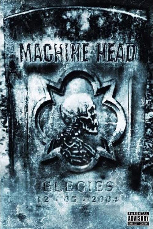 Machine Head: Elegies 2005 official movie poster