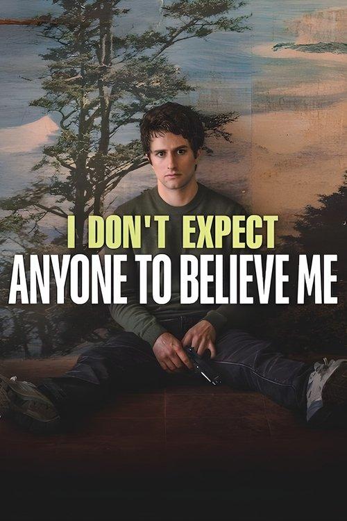 I Don't Expect Anyone to Believe Me 2023 official movie poster