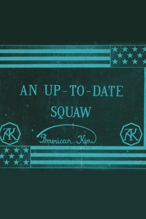 An Up-To-Date Squaw 1911 official movie poster