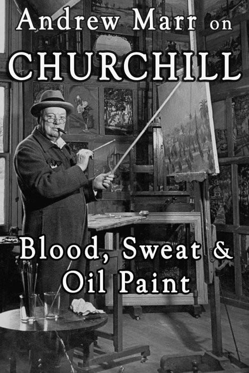 Andrew Marr on Churchill: Blood, Sweat and Oil Paint 2015 official movie poster