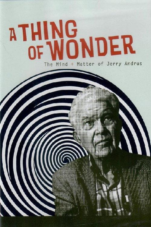 A Thing of Wonder: The Mind + Matter of Jerry Andrus 2002 official movie poster
