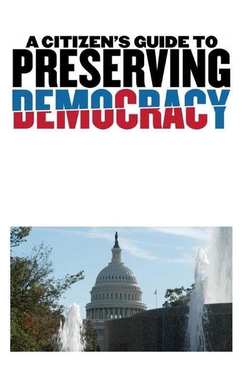A Citizen's Guide to Preserving Democracy 2024 official movie poster