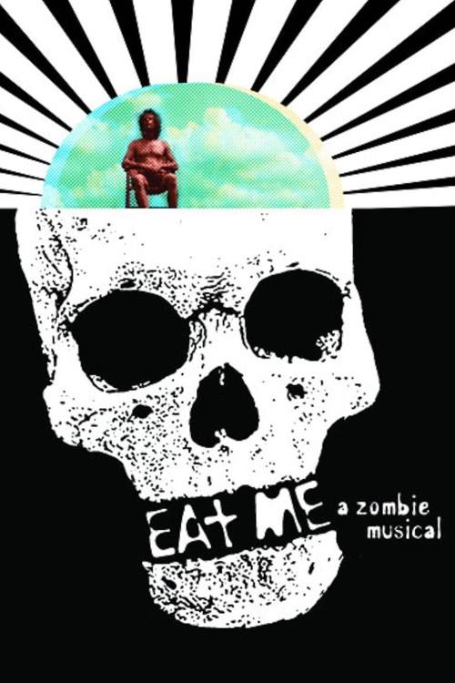 Eat Me: A Zombie Musical 2009 official movie poster