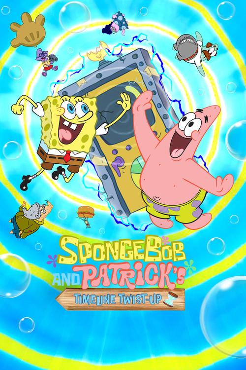 SpongeBob and Patrick's Timeline Twist-Up 2025 official movie poster