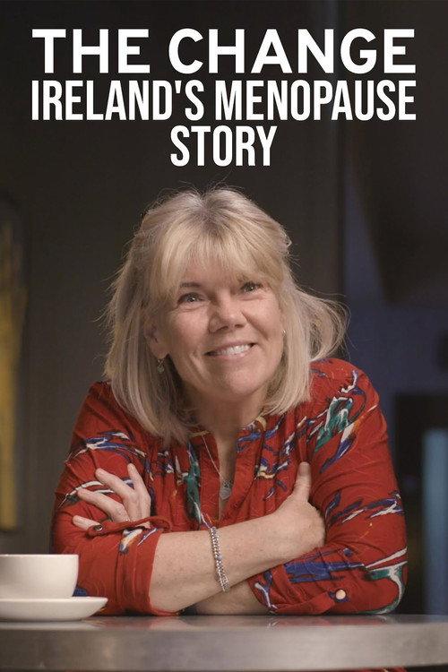The Change: Ireland's Menopause Story 2022 official movie poster