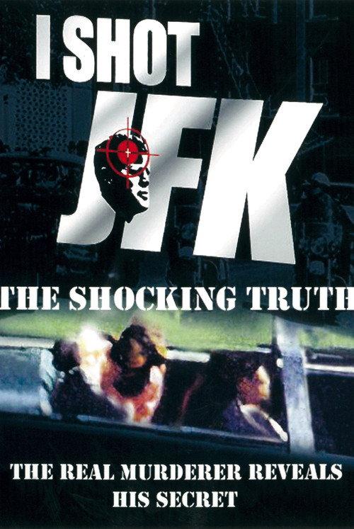I Shot JFK: The Shocking Truth 2006 official movie poster