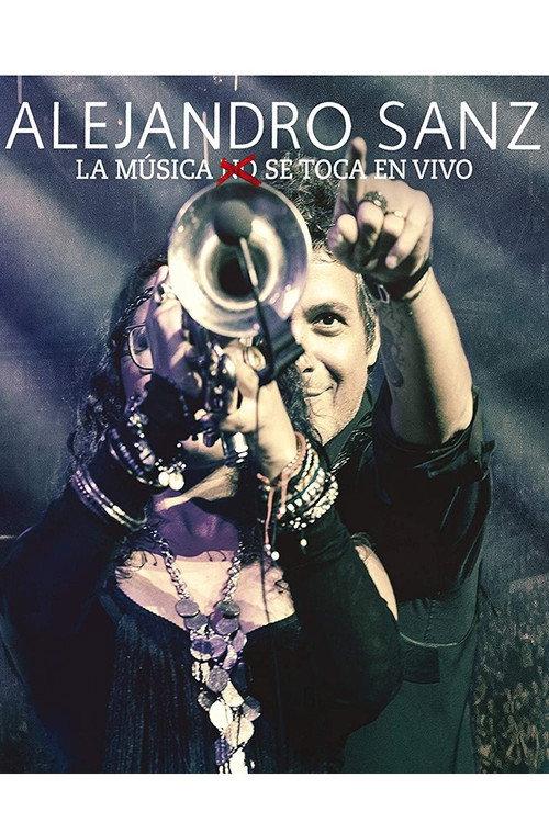 Alejandro Sanz - La musica no se toca (En vivo) 2013 official movie poster