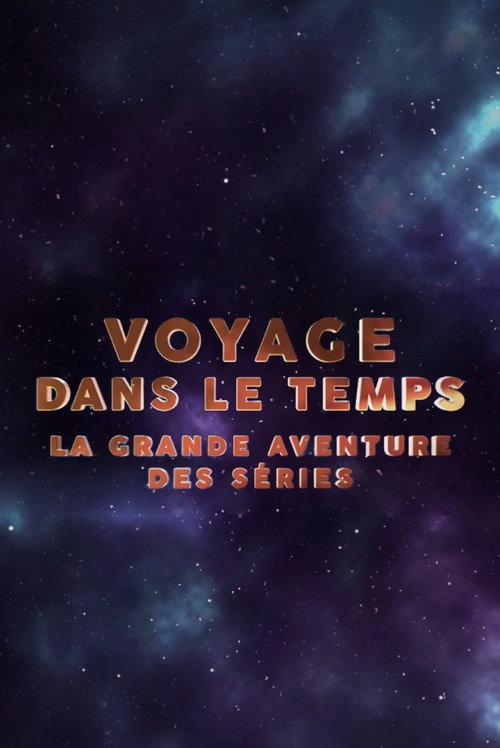 Voyage dans le temps : la grande aventure des séries 2019 official movie poster