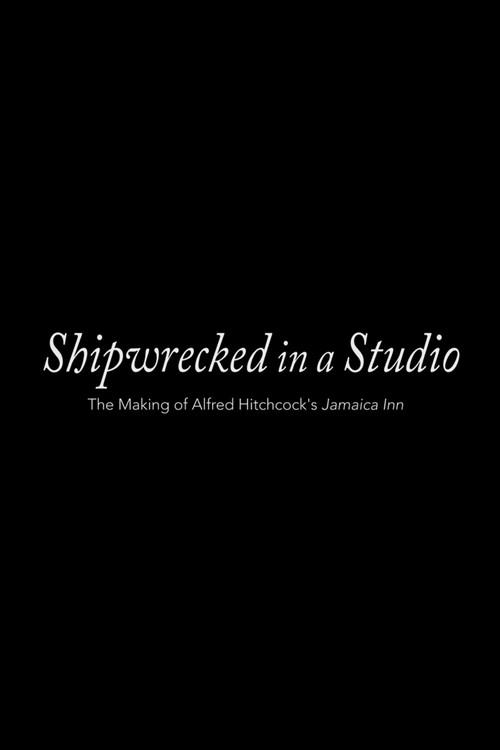 Shipwrecked in a Studio: The Making of Alfred Hitchcock's Jamaica Inn 2015 official movie poster