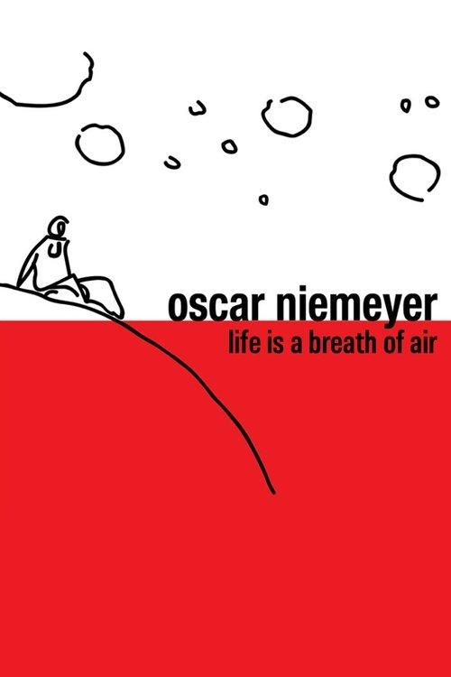 Oscar Niemeyer: Life is a Breath of Air 2007 official movie poster