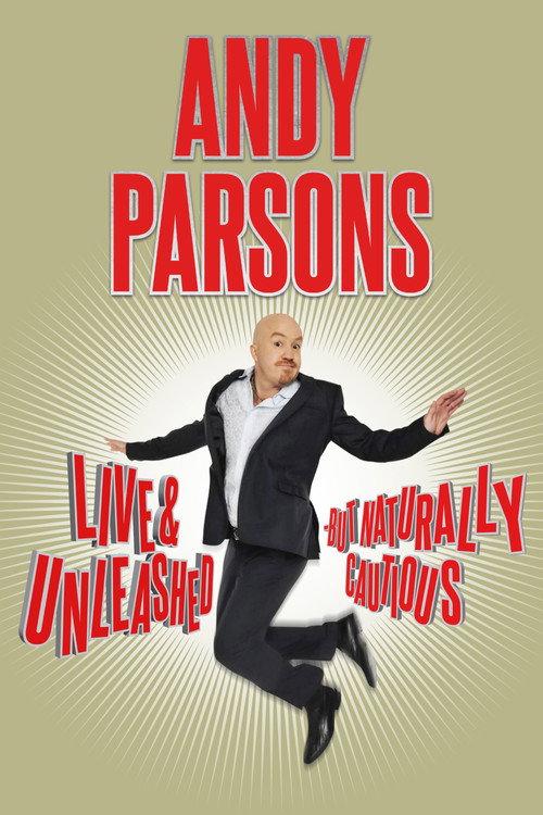 Andy Parsons: Live and Unleashed But Naturally Cautious 2015 official movie poster