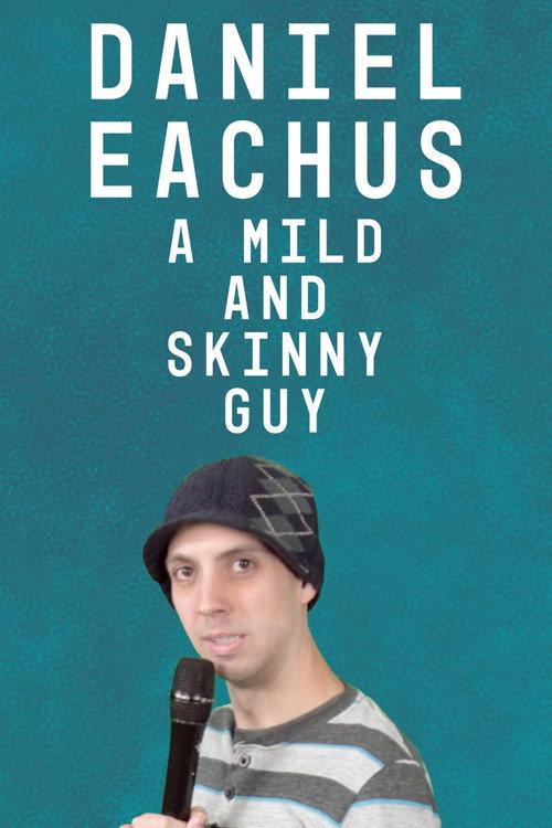 Daniel Eachus: A Mild and Skinny Guy 2019 official movie poster