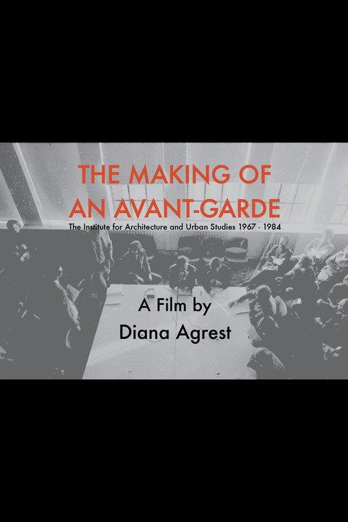 The Making of an Avant-Garde: The Institute for Architecture and Urban Studies 1967-1984 2013 official movie poster