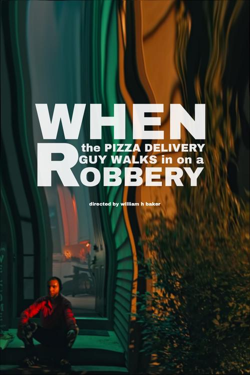 When the Pizza Delivery Guy Walks in on a Robbery 2025 official movie poster