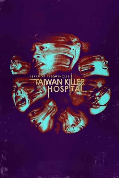Strange Frequencies: Taiwan Killer Hospital 2024 official movie poster