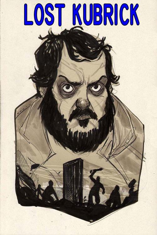 Lost Kubrick: The Unfinished Films of Stanley Kubrick 2007 official movie poster