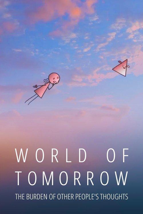 World of Tomorrow Episode Two: The Burden of Other People's Thoughts 2017 official movie poster