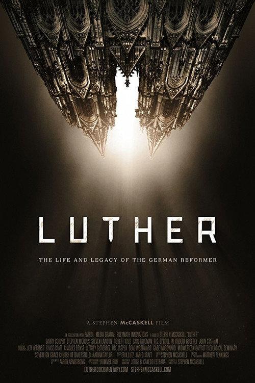 Luther: The Life and Legacy of the German Reformer 2017 official movie poster