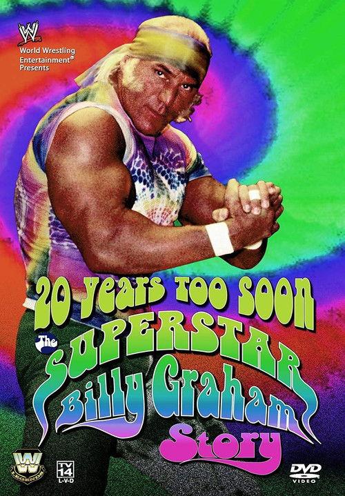 WWE: 20 Years Too Soon - The Superstar Billy Graham Story 2006 official movie poster
