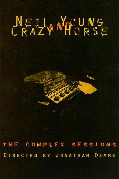 Neil Young and Crazy Horse: The Complex Sessions 1995 official movie poster
