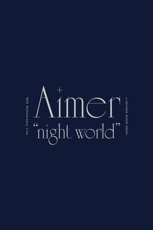 Aimer 10th Anniversary Live in SAITAMA SUPER ARENA "night world” 2021 official movie poster