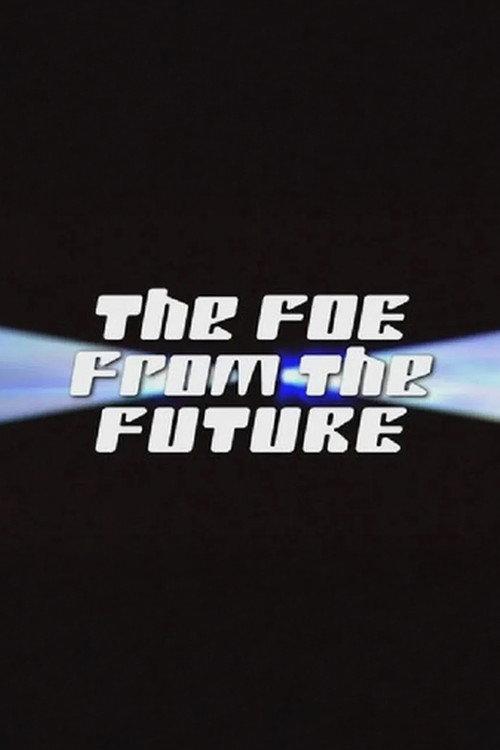 The Foe from the Future 2010 official movie poster