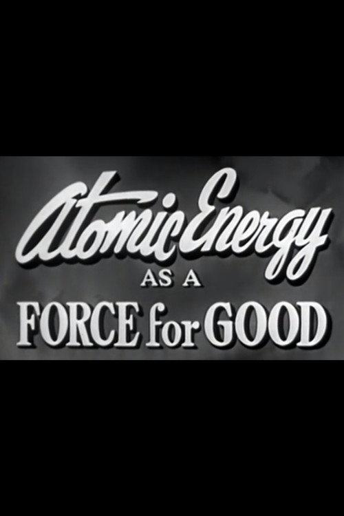 Atomic Energy as a Force for Good 1955 official movie poster