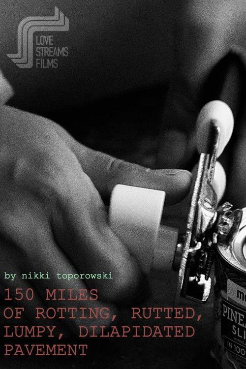 150 Miles of Rotting, Rutted, Lumpy, Dilapidated Pavement 2021 official movie poster