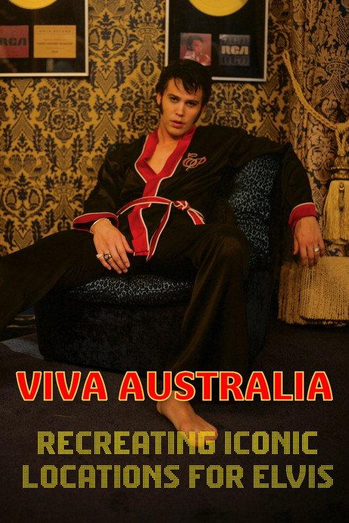 Viva Australia - Recreating Iconic Locations for Elvis 2022 official movie poster